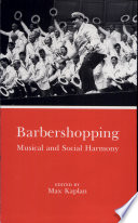 Barbershopping : musical and social harmony /