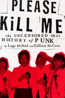 Please kill me : the uncensored oral history of punk /