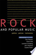 Rock and popular music : politics, policies, institutions /