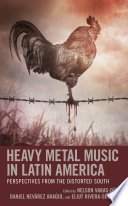 Heavy metal music in Latin America : perspectives from the distorted south /