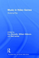 Music in video games : studying play /