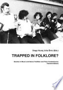Trapped in folklore? : studies in music and dance tradition and their contemporary transformations /