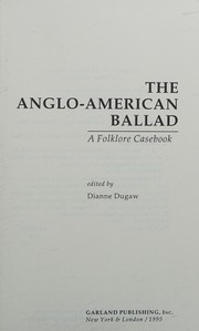 The Anglo-American ballad : a folklore casebook /