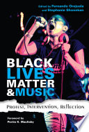 Black Lives Matter and music : protest, intervention, reflection /