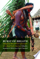 Burst of breath : indigenous ritual wind instruments in lowland South America /