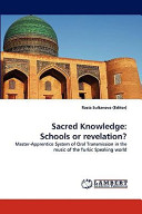 Sacred knowledge : schools or revelation?  : master-apprentice system of oral transmission in the music of the Turkic speaking world /
