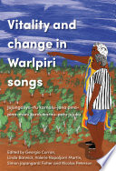 Vitality and Change in Warlpiri Songs : Juju-ngaliyarlu karnalu-jana pina-pina-mani kurdu-warnu-patu jujuku /