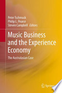 Music business and the experience economy : the Australasian case /