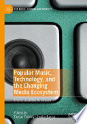 Popular music, technology, and the changing media ecosystem : from cassettes to stream /