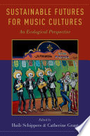 Sustainable futures for music cultures : an ecological perspective /