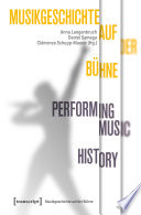Musikgeschichte auf der Bühne - Performing Music History /