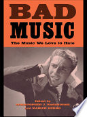 Bad music : the music we love to hate /