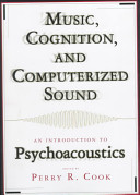 Music, cognition, and computerized sound : an introduction to psychoacoustics /