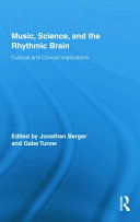 Music, science, and the rhythmic brain : cultural and clinical implications /