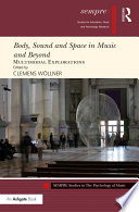 Body, sound and space in music and beyond : multimodal explorations /