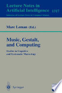 Music, gestalt, and computing : studies in cognitive and systematic musicology /
