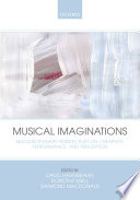 Musical imaginations : multidisciplinary perspectives on creativity, performance, and perception /