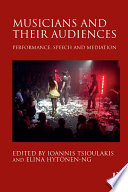 Musicians and their audiences : performance, speech and mediation /