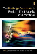 The Routledge companion to embodied music interaction /