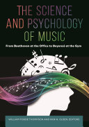 The science and psychology of music : from Beethoven at the office to Beyoncé at the gym /