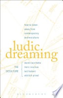 Ludic dreaming : how to listen away from contemporary technoculture /