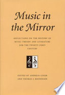 Music in the mirror : reflections on the history of music theory and literature for the 21st century /