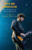 Rock and romanticism : Blake, Wordsworth, and rock from Dylan to U2 /