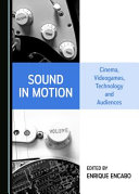Sound in motion : cinema, videogames, technology and audiences /