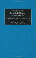 Music of the twentieth-century avant-garde : a biocritical sourcebook /