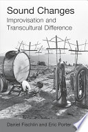 Sound changes : improvisation and transcultural difference /