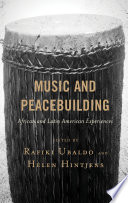 Music and peacebuilding : African and Latin American experiences /