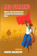 Red strains : music and communism outside the communist bloc /