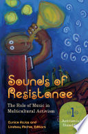 Sounds of resistance : the role of music in multicultural activism /