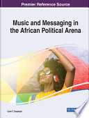 Music and messaging in the African political arena /