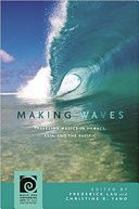 Making waves : traveling musics in Hawaiʻi, Asia, and the Pacific /