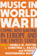 Music in World War II : coping with wartime in Europe and the United States /