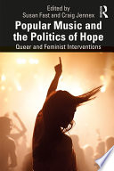 Popular music and the politics of hope : queer and feminist interventions /