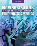 Empire of funk : hip hop and representation in Filipina/o America /