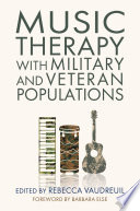 Music therapy with military and veteran populations /