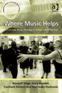 Where music helps : community music therapy in action and reflection /