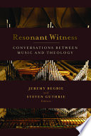Resonant witness : conversations between music and theology /