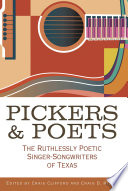 Pickers & poets : the ruthlessly poetic singer-songwriters of Texas /