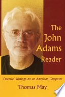The John Adams reader : essential writings on an American composer /