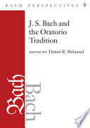 J.S. Bach and the oratorio tradition /