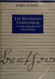 The Beethoven compendium : a guide to Beethoven's life and music /