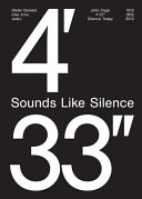 Sounds like silence : John Cage, 4'33'' : silence today : 1912, 1952, 2012 /