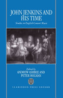 John Jenkins and his time : studies in English consort music /