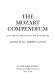 The Mozart compendium : a guide to Mozart's life and music /