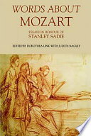 Words about Mozart : essays in honour of Stanley Sadie /