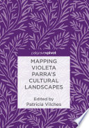 Mapping Violeta Parra's cultural landscapes /